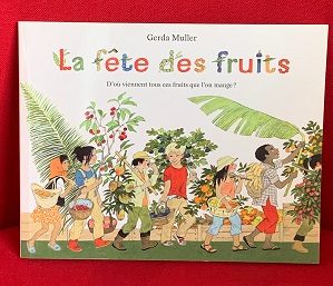 La Fete des fruits d'ou viennent tous ces fruits que l'on mange ? - Click to enlarge picture.