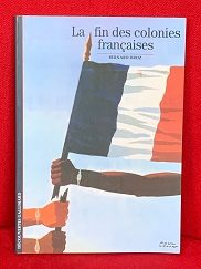 La fin des colonies françaises - Click to enlarge picture.