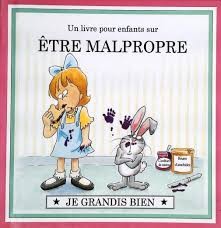 Un livre pour enfants sur ETRE MALPROPRE - Click to enlarge picture.