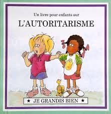 Un livre pour enfants sur L'AUTORITARISME - Click to enlarge picture.