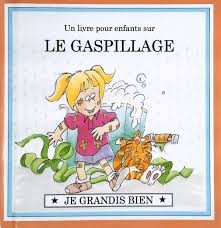 Un livre pour enfants sur LE GASPILLAGE - Click to enlarge picture.