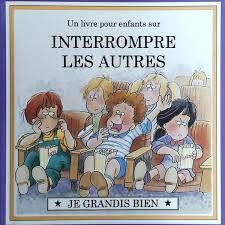 Un livre pour enfants sur INTERROMPRE LES AUTRES - Click to enlarge picture.