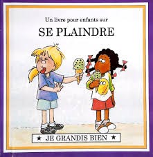 Un livre pour enfants sur SE PLAINDRE - Click to enlarge picture.