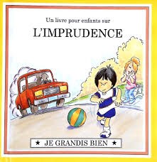 Un livre pour enfants sur L'IMPRUDENCE - Click to enlarge picture.