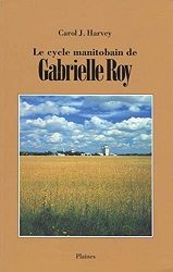 Le cycle manitobain de Gabrielle Roy - Click to enlarge picture.